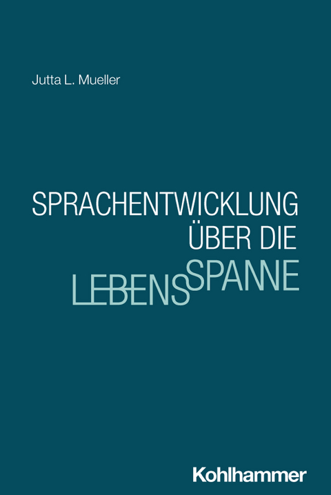 Sprachentwicklung über die Lebensspanne - Jutta L. Mueller
