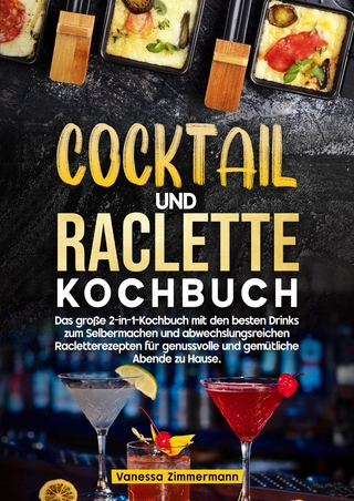 Cocktail und Raclette Kochbuch