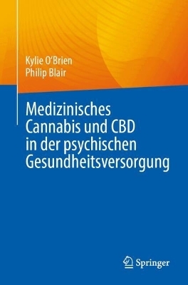 Medizinisches Cannabis und CBD in der psychischen Gesundheitsversorgung - Kylie O'Brien, Philip Blair