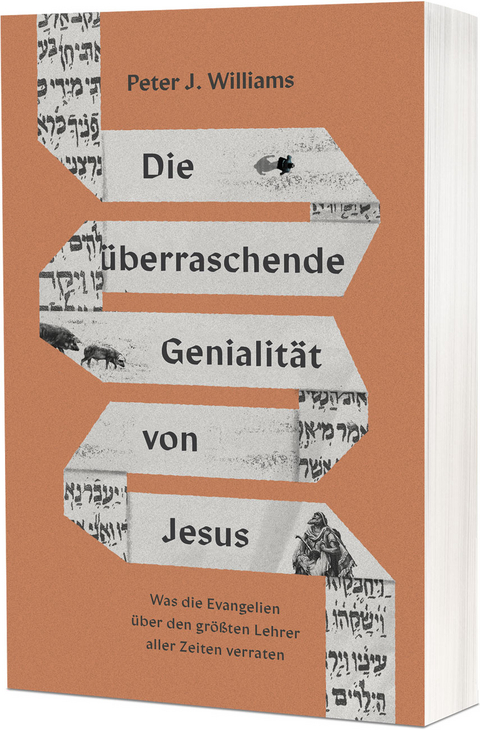 Die &uuml;berraschende Genialit&auml;t von Jesus - Peter J. Williams