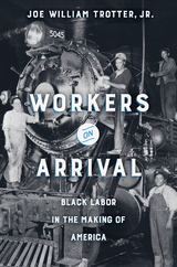 Workers on Arrival -  Joe William Trotter Jr.