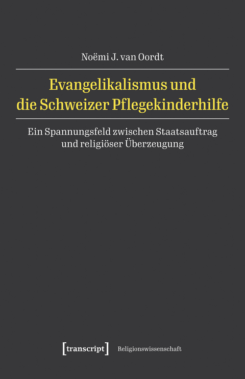 Evangelikalismus und die Schweizer Pflegekinderhilfe - No&euml;mi J. van Oordt