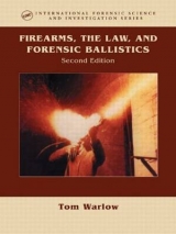 Firearms, the Law, and Forensic Ballistics, Second Edition - Warlow, Tom