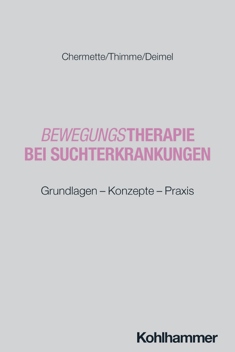 Bewegungstherapie bei Suchterkrankungen - Chlo&eacute; Chermette, Till Thimme, Hubertus Deimel