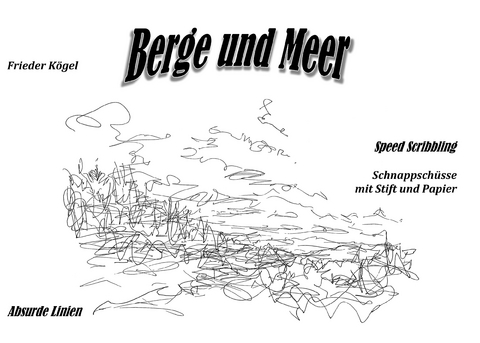 Berge und Meer - Frieder K&ouml;gel