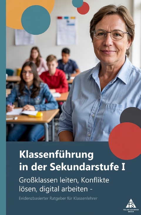 Klassenführung in der Sekundarstufe I - Felice Schäfer