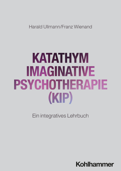 Katathym Imaginative Psychotherapie (KIP) - Harald Ullmann, Franz Wienand