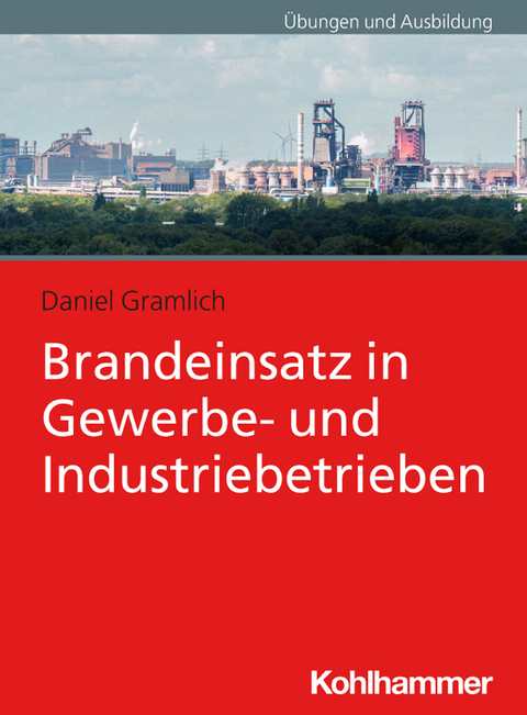 Brandeinsatz in Gewerbe- und Industriebetrieben - Daniel Gramlich