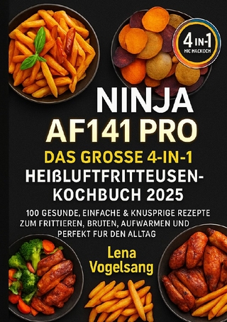 „Ninja AF141 Pro – Das große 4-in-1 Heißluftfritteusen-Kochbuch 2025“