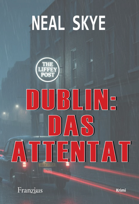 Dublin: Das Attentat - Neal Skye