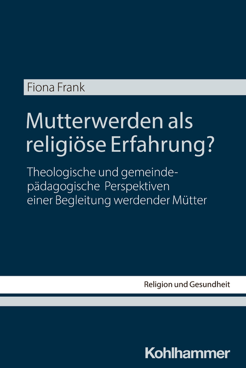 Mutterwerden als religiöse Erfahrung? - Fiona Frank