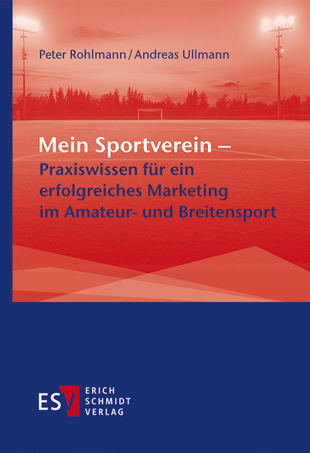 Mein Sportverein &ndash; Praxiswissen f&uuml;r ein erfolgreiches Marketing im Amateur- und Breitensport - Peter Rohlmann, Andreas Ullmann