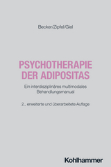 Psychotherapie der Adipositas - Becker, Sandra; Zipfel, Stephan; Giel, Katrin