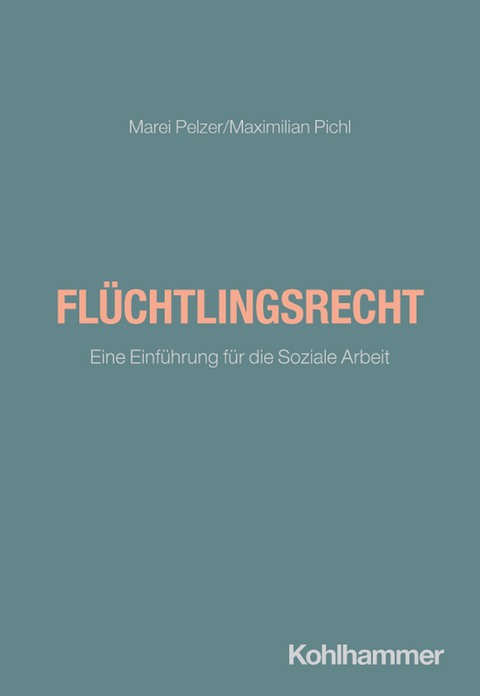 Flüchtlingsrecht - Marei Pelzer, Maximilian Pichl