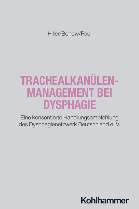 Trachealkan&uuml;lenmanagement bei Dysphagie - Mirko Hiller, Philipp Bonow, S&ouml;ren Paul