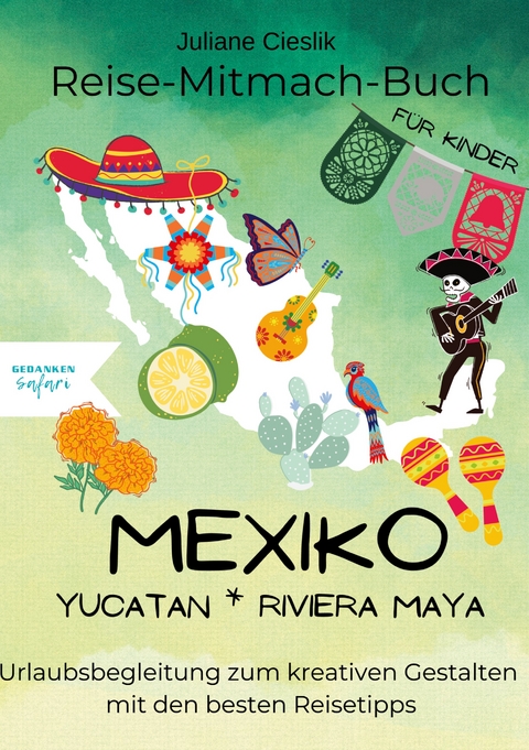 Reise-Mitmach-Buch Mexiko - Juliane Cieslik