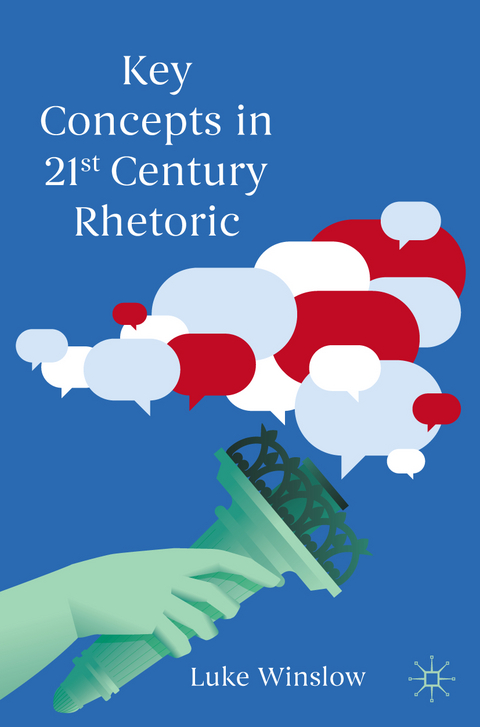 Key Concepts in 21st Century Rhetoric - Luke Winslow
