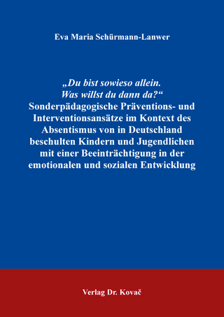 „Du bist sowieso allein. Was willst du dann da?“ Sonderpädagogische Präventions- und Interventionsansätze im Kontext des Absentismus von in Deutschland beschulten Kindern und Jugendlichen mit einer Beeinträchtigung in der emotionalen und sozialen Entwicklથ