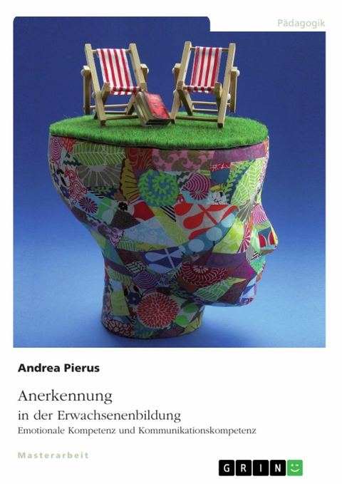 Anerkennung in der Erwachsenenbildung. Emotionale Kompetenz und Kommunikationskompetenz -  Andrea Pierus