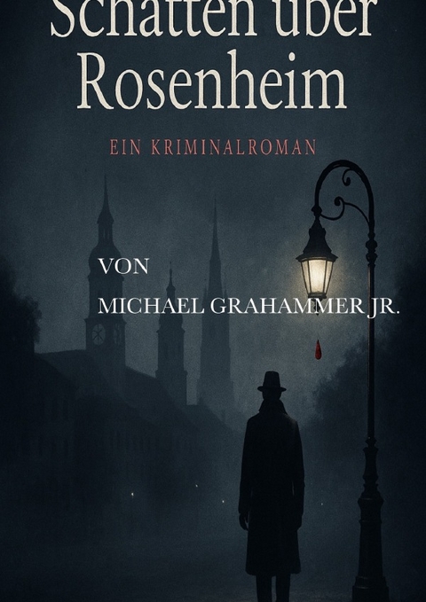 Krimi / Schatten &uuml;ber Rosenheim - Michael Grahammer jr.