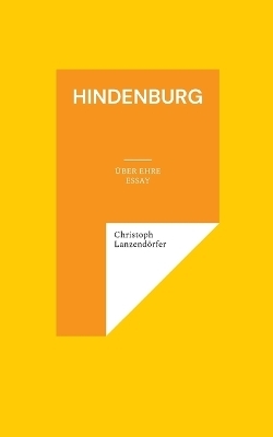 Hindenburg - Christoph Lanzend&ouml;rfer