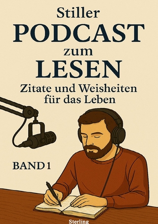 Stiller Podcast zum LESEN I Zitate und Weisheiten für das Leben I Band 1