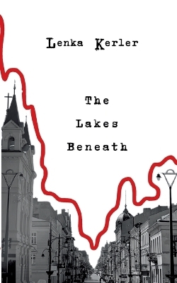 The Lakes Beneath - Lenka Kerler