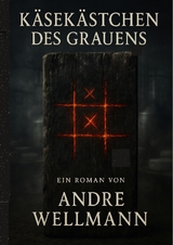 K&auml;sek&auml;stchen des Grauens - Andre Wellmann