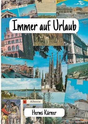 Immer auf Urlaub - Hermi K&uuml;rner