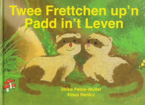 Twee Frettchen up'n Padd in't Leven - Ulrike Peine-M&uuml;ller