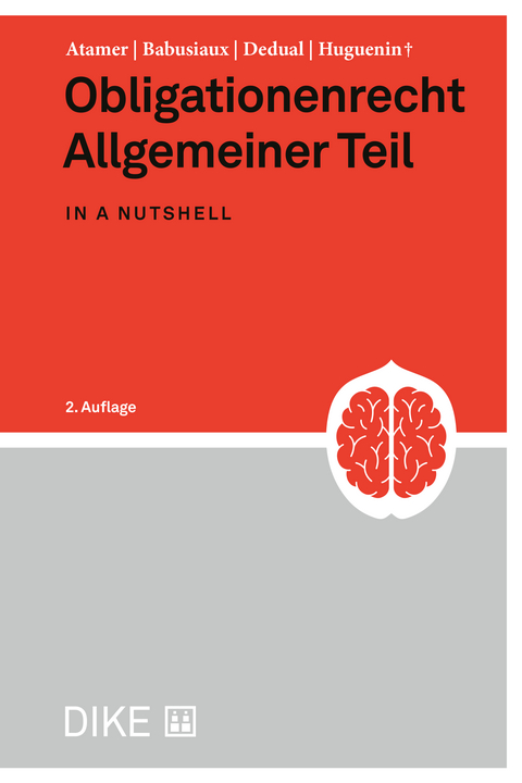 Obligationenrecht Allgemeiner Teil in a nutshell - Yeşim M. Atamer, Ulrike Babusiaux, Alessia Dedual, Claire Huguenin