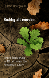 Richtig alt werden - Bourgeault Cynthia