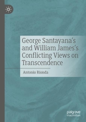 George Santayana's and William James's Conflicting Views on Transcendence