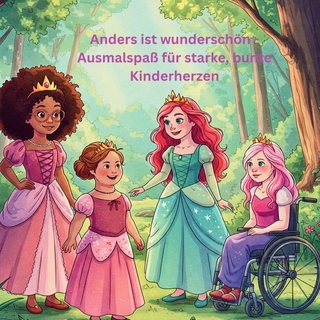 Anders ist wunderschön - Ausmalspaß für starke, bunte Kinderherzen