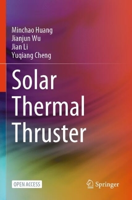 Solar Thermal Thruster - Minchao Huang, Jianjun Wu, Jian Li, Yuqiang Cheng