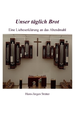 Unser t&auml;glich Brot - Hans-J&uuml;rgen Str&auml;ter
