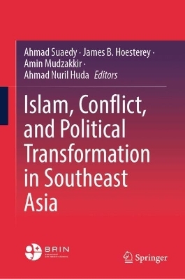 Islam, Conflict, and Political Transformation in Southeast Asia - 