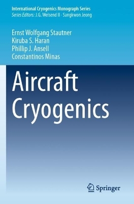 Aircraft Cryogenics - Ernst Wolfgang Stautner, Kiruba S. Haran, Phillip J. Ansell, Constantinos Minas