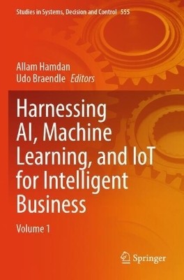 Harnessing AI, Machine Learning, and IoT for Intelligent Business - 