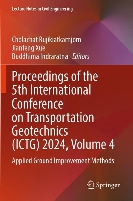 Proceedings of the 5th International Conference on Transportation Geotechnics (ICTG) 2024, Volume 4 - 