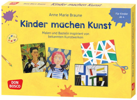 Kinder machen Kunst. Malen und Basteln inspiriert von bekannten Kunstwerken - Anne Marie Braune
