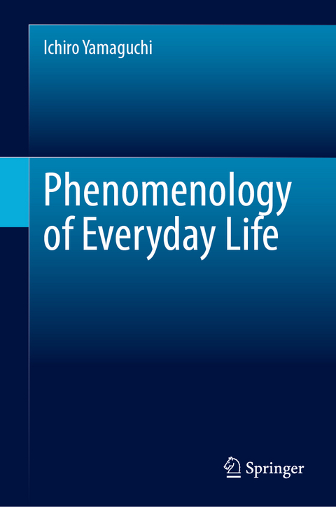 Phenomenology of Everyday Life - Ichiro Yamaguchi