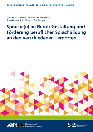Sprache(n) im Beruf: Gestaltung und Förderung beruflicher Sprachbildung an den verschiedenen Lernorten