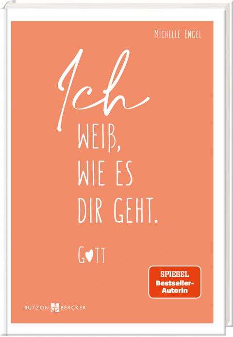 Ich wei&szlig;, wie es dir geht. Gott - Michelle Engel