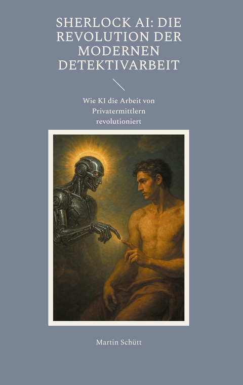 Sherlock AI: Die Revolution der modernen Detektivarbeit - Martin Sch&uuml;tt