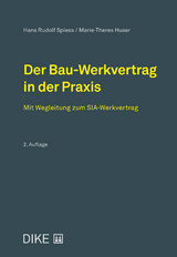 Der Bau-Werkvertrag in der Praxis - Spiess, Hans-Rudolf; Huser, Marie-Theres