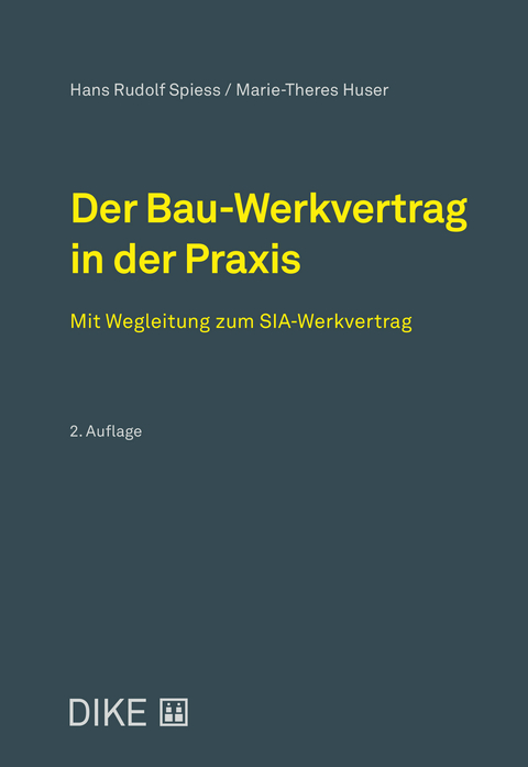 Der Bau-Werkvertrag in der Praxis - Hans-Rudolf Spiess, Marie-Theres Huser