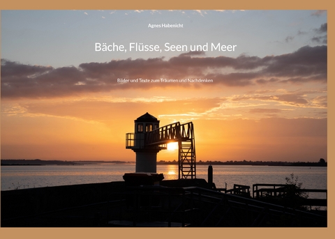 B&auml;che, Fl&uuml;sse, Seen und Meer - Agnes Habenicht