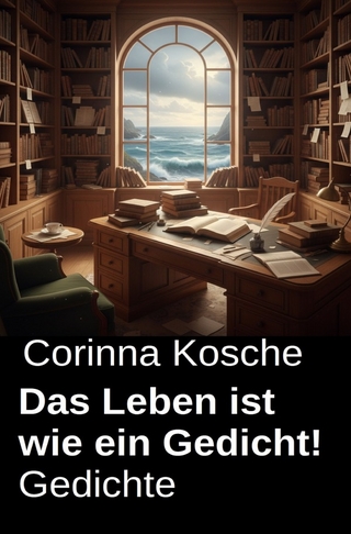 Das Leben ist wie ein Gedicht! Gedichte