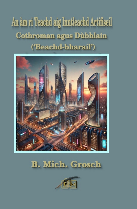 An àm ri Teachd aig Inntleachd Artifiseil - Bernd Michael Grosch